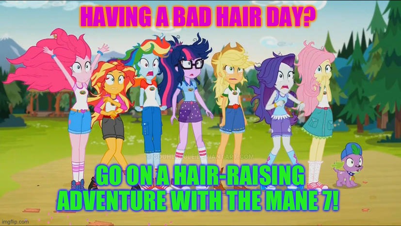 Equestria Girls: Legend of Camp Everfree | HAVING A BAD HAIR DAY? GO ON A HAIR-RAISING ADVENTURE WITH THE MANE 7! | image tagged in twilight sparkle,sunset shimmer,applejack,fluttershy,rainbow dash,rarity | made w/ Imgflip meme maker