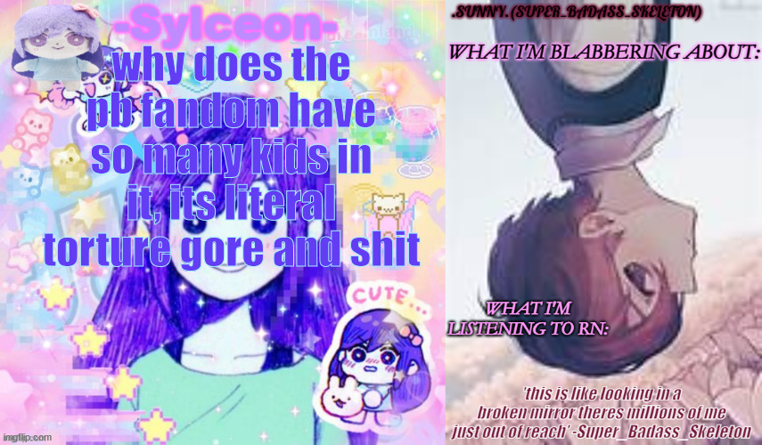 SBS and auby's temp | why does the pb fandom have so many kids in it, its literal torture gore and shit | image tagged in sbs and auby's temp | made w/ Imgflip meme maker