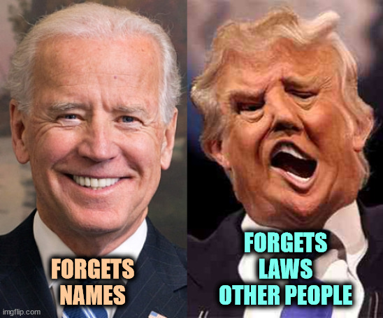 Biden stable,Trump erratic | FORGETS
NAMES; FORGETS
LAWS
OTHER PEOPLE | image tagged in biden solid stable trump acid drugs,biden,forget,trump,laws,selfish | made w/ Imgflip meme maker