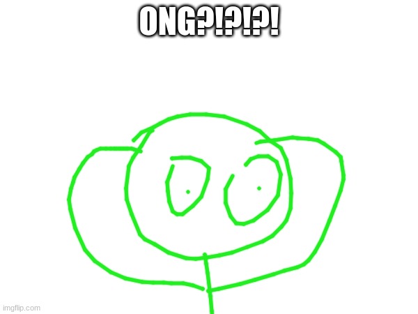 ONG?!?!?! | made w/ Imgflip meme maker