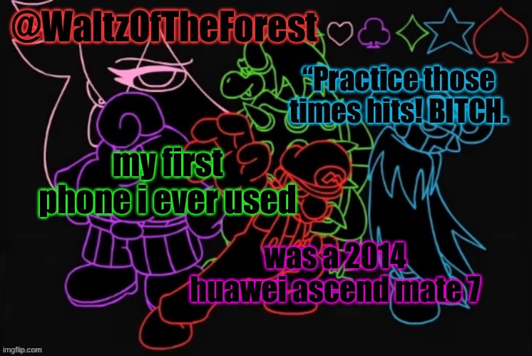 WaltzOfTheForest’s Announcement Template! | my first phone i ever used; was a 2014 huawei ascend mate 7 | image tagged in waltzoftheforest s announcement template | made w/ Imgflip meme maker