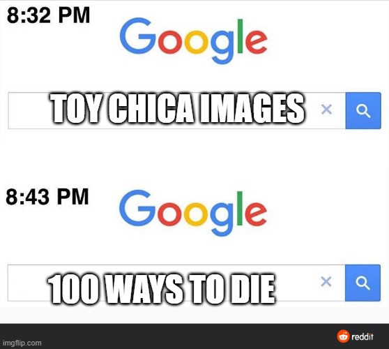 i ran out of ideas so i made this for no reason | TOY CHICA IMAGES; 100 WAYS TO DIE | image tagged in 8 32 google search | made w/ Imgflip meme maker