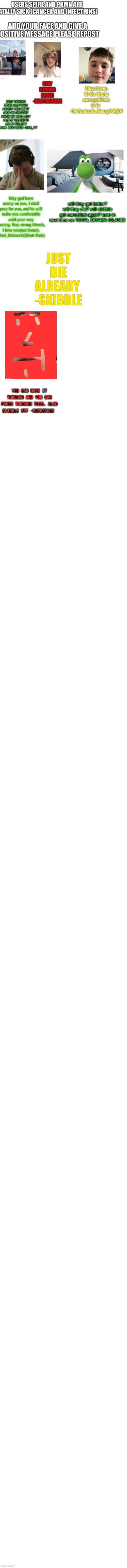 YOU CAN MAKE IT THROUGH AND YOU CAN POWER THROUGH THIS. ALSO SKIBBLE WTF -MURDEROUS | made w/ Imgflip meme maker