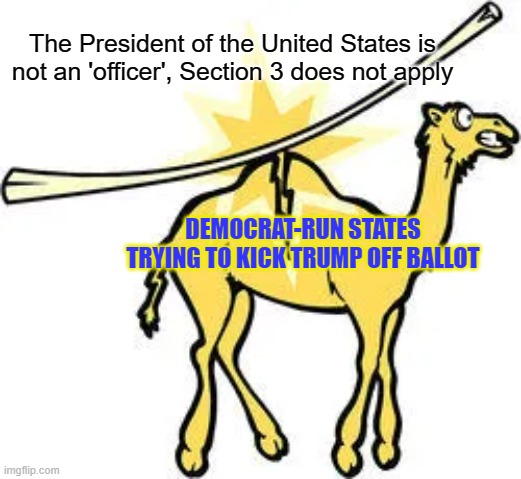 The World Now Sees the Hoax that has been Played on the USA | The President of the United States is not an 'officer', Section 3 does not apply; DEMOCRAT-RUN STATES TRYING TO KICK TRUMP OFF BALLOT | image tagged in colorado,trump,ballot,scotus,election interference | made w/ Imgflip meme maker