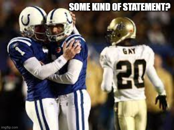meme by Brad Is this some sort of statement? | SOME KIND OF STATEMENT? | image tagged in sports,funny meme,nfl football,humor,relationships | made w/ Imgflip meme maker