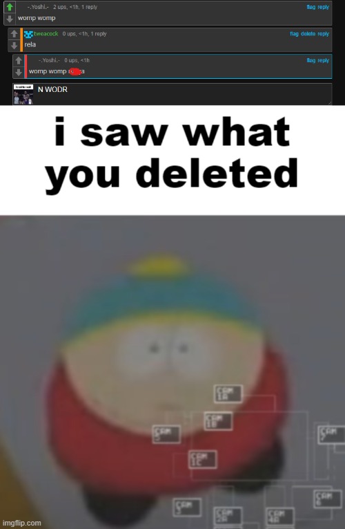 image tagged in i saw what you deleted cartman | made w/ Imgflip meme maker