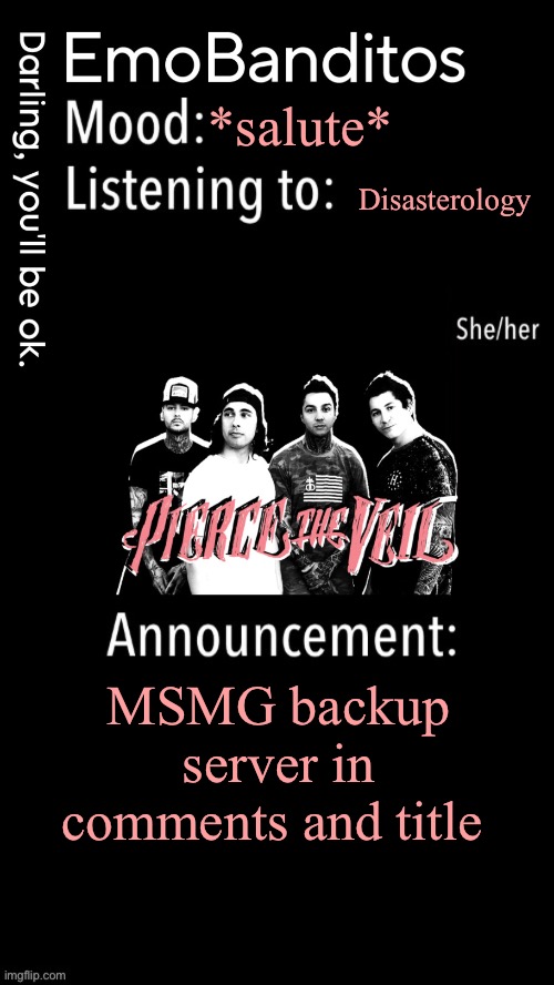 https://imgflip.com/m/New_MS_Memer_Group_ | *salute*; Disasterology; MSMG backup server in comments and title | image tagged in emobanditos announcement temp 1 | made w/ Imgflip meme maker