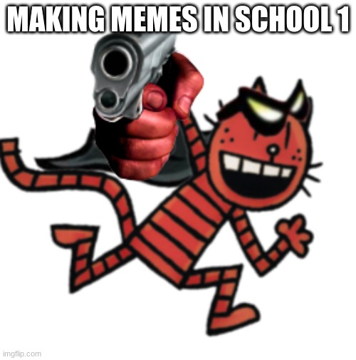 Making memes in school | MAKING MEMES IN SCHOOL 1 | image tagged in petey runnin from the aah | made w/ Imgflip meme maker