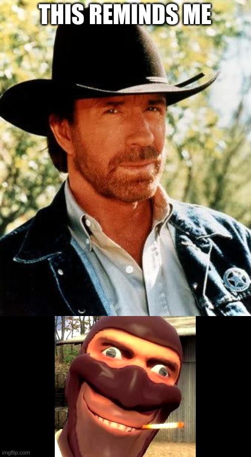 spi | THIS REMINDS ME | image tagged in memes,chuck norris,tf2 spy | made w/ Imgflip meme maker