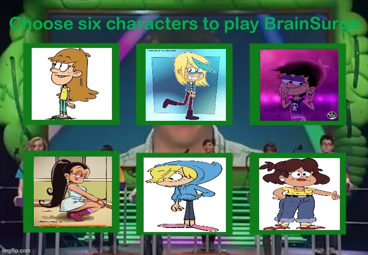 6 Loud House Characters Play BrainSurge | image tagged in brainsurge roster,nickelodeon | made w/ Imgflip meme maker