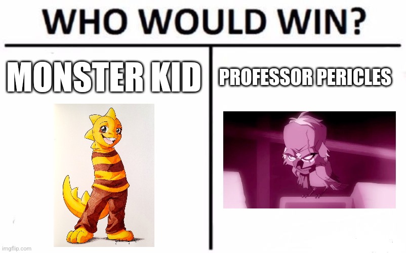 MK vs Professor Pericles | MONSTER KID; PROFESSOR PERICLES | image tagged in memes,who would win,undertale,scooby doo,jpfan102504 | made w/ Imgflip meme maker