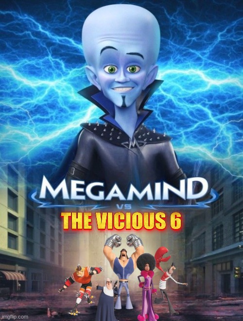 Megamind Vs The Vicious 6 | image tagged in megamind vs | made w/ Imgflip meme maker