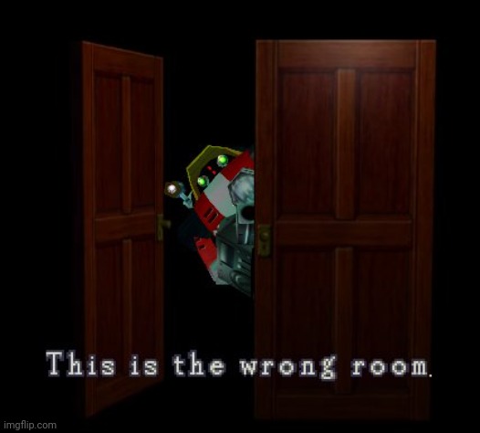 Gamma Wrong Room | image tagged in gamma wrong room | made w/ Imgflip meme maker