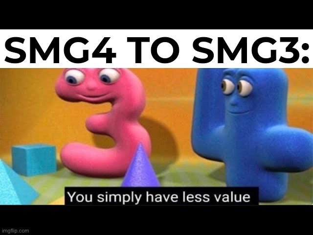 image tagged in you simply have less value | made w/ Imgflip meme maker