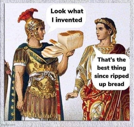 The best thing since | image tagged in bread,roman | made w/ Imgflip meme maker