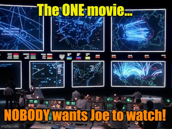 How about a nice game of... | The ONE movie... NOBODY wants Joe to watch! | made w/ Imgflip meme maker