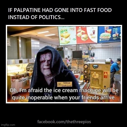 Palpating and the ice cream machine | image tagged in palpatine,mcdonalds | made w/ Imgflip meme maker