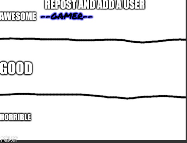 Rate other users | --GAMER-- | image tagged in rate other users | made w/ Imgflip meme maker