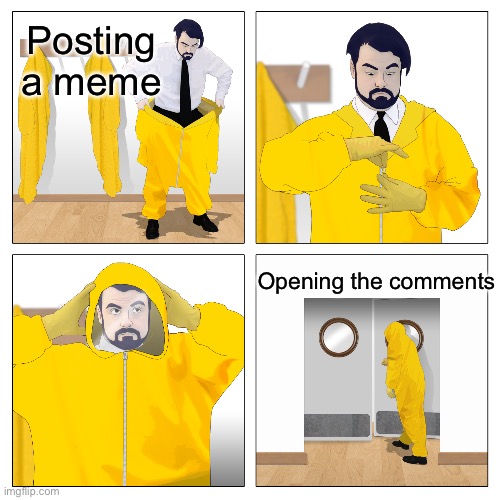 Comments | Posting a meme; Opening the comments | image tagged in guy entering a toxic room,memes,comments | made w/ Imgflip meme maker