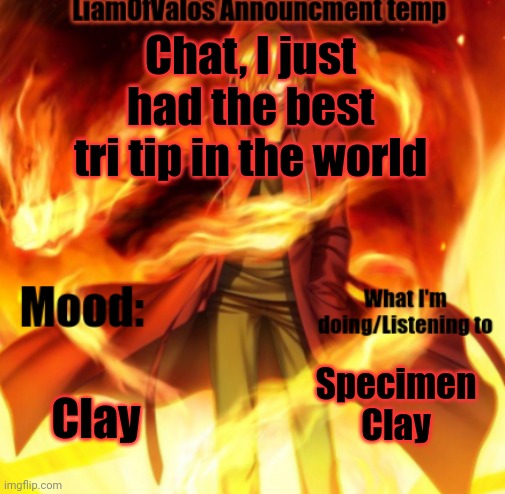 Chat, I just had the best tri tip in the world; Clay; Specimen Clay | image tagged in liamofvalos announcement temp | made w/ Imgflip meme maker