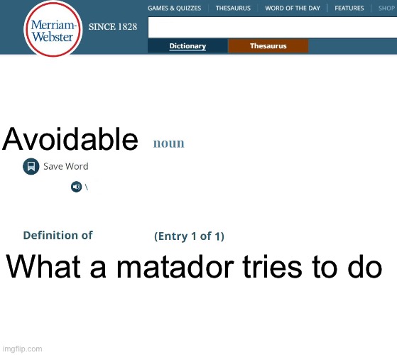 Avoidable | Avoidable; What a matador tries to do | image tagged in webster's dictionary,bad pun,dad joke | made w/ Imgflip meme maker