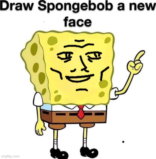 draw spongebob a new face | image tagged in draw spongebob a new face | made w/ Imgflip meme maker