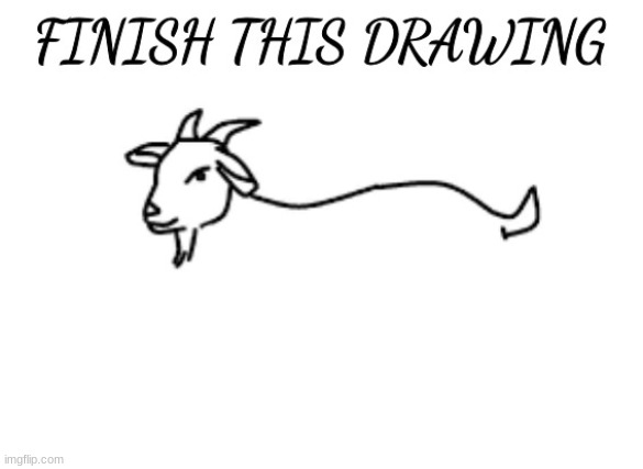 finish this drawing | image tagged in finish this drawing | made w/ Imgflip meme maker