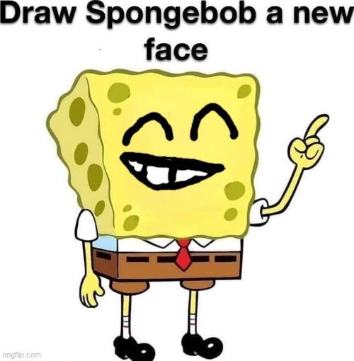 draw spongebob a new face | image tagged in draw spongebob a new face | made w/ Imgflip meme maker