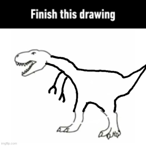 finish this drawing | image tagged in finish this drawing | made w/ Imgflip meme maker