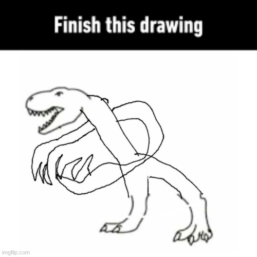 finish this drawing | image tagged in finish this drawing | made w/ Imgflip meme maker