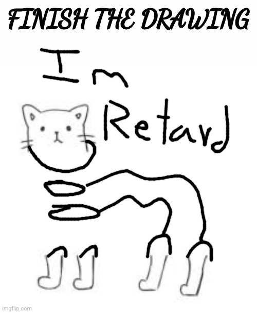 finish the drawing | image tagged in finish the drawing | made w/ Imgflip meme maker