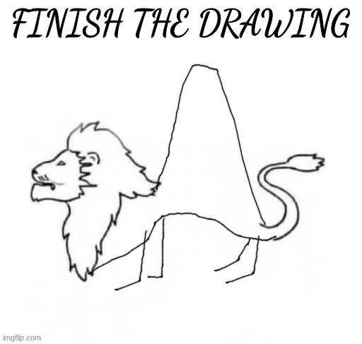 finish the drawing | image tagged in finish the drawing | made w/ Imgflip meme maker