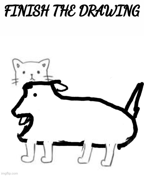 Hund hat katzenmütze idfk | image tagged in finish the drawing | made w/ Imgflip meme maker