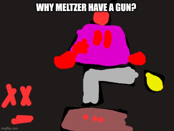 Horror Meltzer | WHY MELTZER HAVE A GUN? | image tagged in meltzer | made w/ Imgflip meme maker