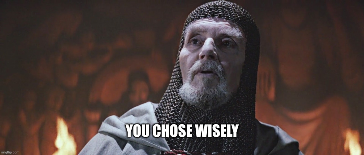 Choose Wisely | YOU CHOSE WISELY | image tagged in choose wisely | made w/ Imgflip meme maker