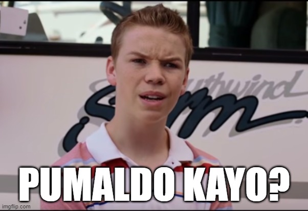 Pumaldo kayo? | PUMALDO KAYO? | image tagged in you guys are getting paid | made w/ Imgflip meme maker