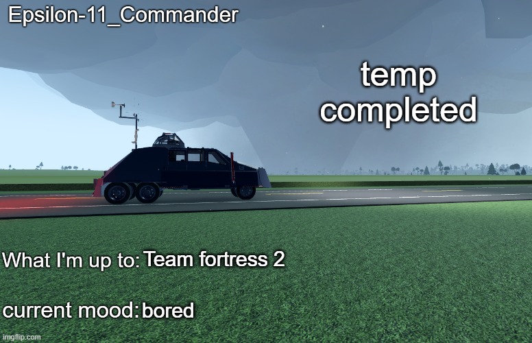 Epsilon-11_Commander's TIV 2 announcement temp | temp completed; Team fortress 2; bored | image tagged in epsilon-11_commander's tiv 2 announcement temp | made w/ Imgflip meme maker