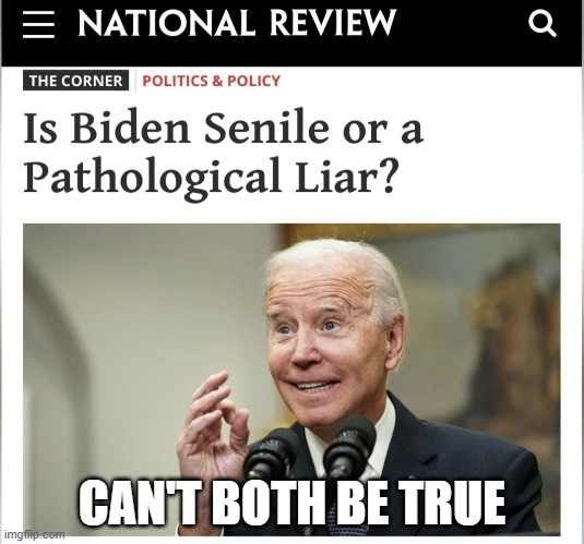 2 facts can be true at the same time | CAN'T BOTH BE TRUE | image tagged in fjb,joe biden,biden,dementia,liar,maga | made w/ Imgflip meme maker