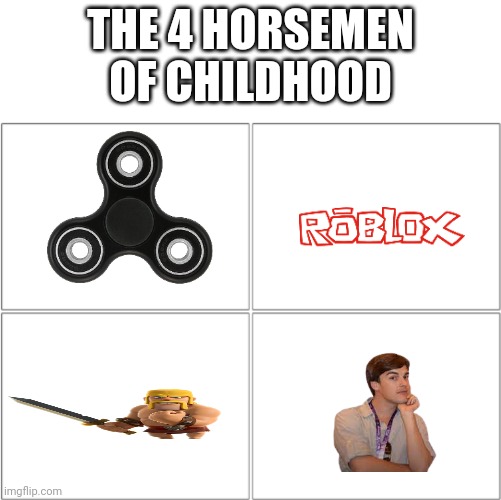 The 4 horsemen of | THE 4 HORSEMEN OF CHILDHOOD | image tagged in the 4 horsemen of | made w/ Imgflip meme maker