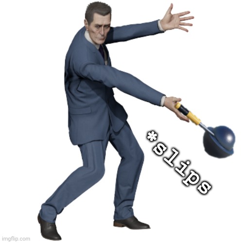 Gman tada | *slips | image tagged in gman tada | made w/ Imgflip meme maker