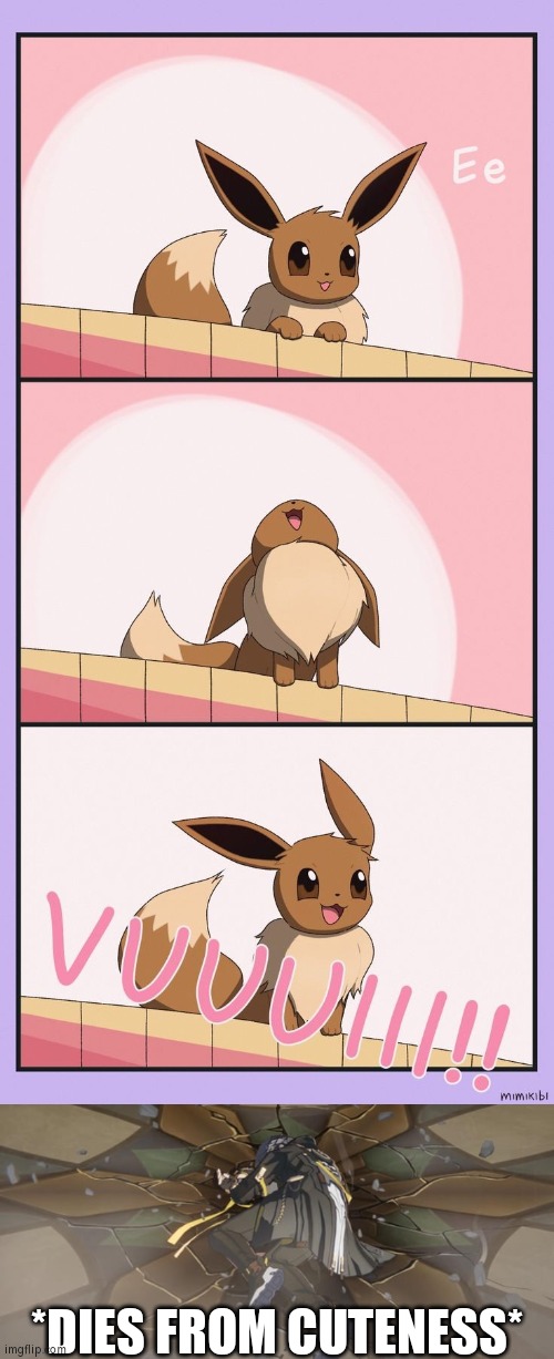 Who can resist Eevee's cuteness? | *DIES FROM CUTENESS* | image tagged in funny,eevee,cuteness,pokemon | made w/ Imgflip meme maker