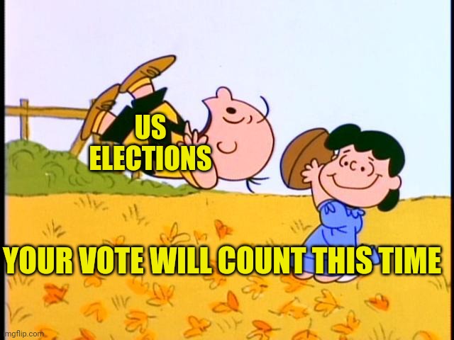 Unfit To Stand trial | US ELECTIONS; YOUR VOTE WILL COUNT THIS TIME | image tagged in charlie brown football,rigged elections,voter fraud,biden obama,fool me once,presidential race | made w/ Imgflip meme maker