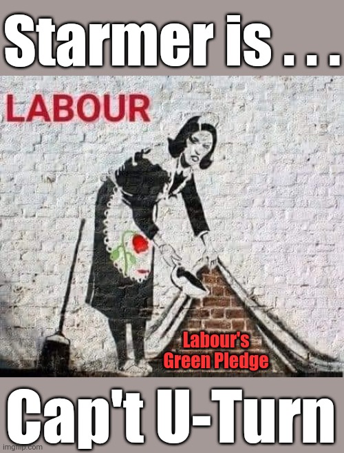Seems Labour/Starmer can't be trusted on anything | Starmer is . . . Labour's Green Pledge; Cap't U-Turn | image tagged in labour,labour green pledge,starmer cap't u-turn,captain u-turn,careful how you vote | made w/ Imgflip meme maker
