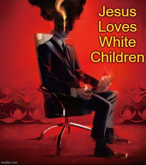 Choujin X | Jesus Loves White Children | image tagged in choujin x,slavic,jesus loves white children | made w/ Imgflip meme maker