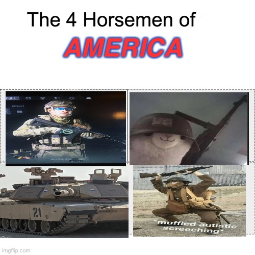 Four horsemen | AMERICA | image tagged in four horsemen,shitpost,america,operator bravo | made w/ Imgflip meme maker