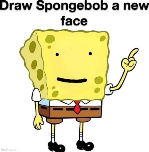 draw spongebob a new face | image tagged in draw spongebob a new face | made w/ Imgflip meme maker