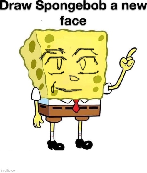 draw spongebob a new face | image tagged in draw spongebob a new face,manly roblox face | made w/ Imgflip meme maker