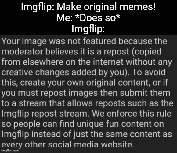 Got this idea from untaken_username | Imgflip: Make original memes!
Me: *Does so*
Imgflip: | image tagged in slander,oh wow are you actually reading these tags,stop reading the tags,you have been eternally cursed for reading the tags | made w/ Imgflip meme maker