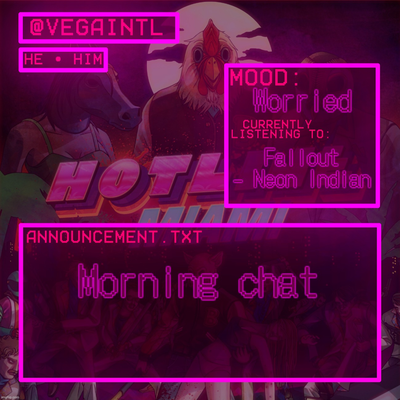 VEGA'S HOTLINE MIAMI TEMP | Worried; Fallout - Neon Indian; Morning chat | image tagged in vega's hotline miami temp | made w/ Imgflip meme maker