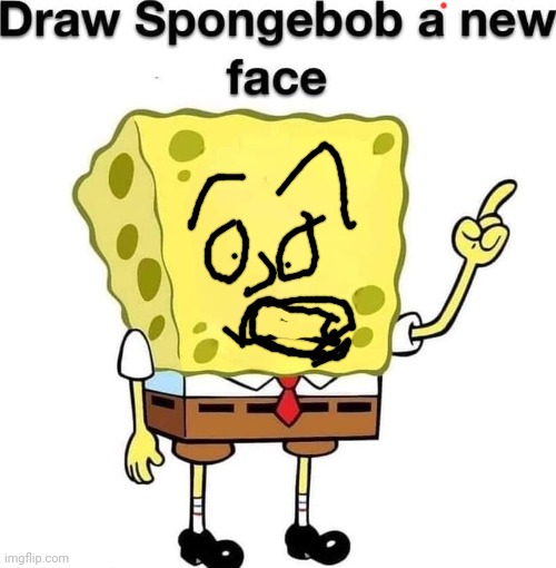 draw spongebob a new face | image tagged in draw spongebob a new face | made w/ Imgflip meme maker